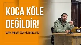 Koca Köle Değildir! - Fatih Sultan Semiz | Suffa Ankara / Aile Dersleri (4)
