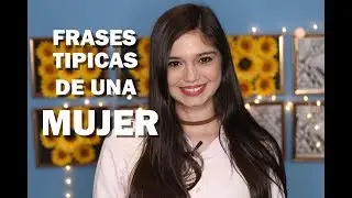 Frases Típicas de una Mujer - Hello Beauty