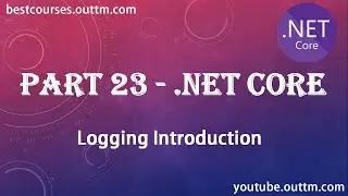 PART 23 - Understand Logging and Logging Providers in .netcore in detail with live easy examples