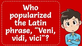 Who popularized the Latin phrase, 