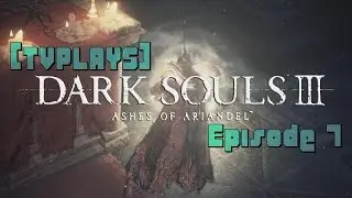 Dark Souls 3: Ashes of Ariandel #7 - Fly Pit (NG++ Blind) @ [TVPlays]