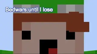 Playing Bedwars Until I Lose