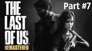 The Last of Us: Remastered - В логове бандитов! ( Прохождение #7 )