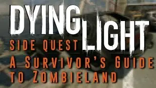 Dying Light - A Survivor's Guide to Zombieland - Side Quest Gameplay Walkthrough