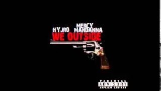 @HyJro @MercyMandanna - "We Outside" (Official Audio)