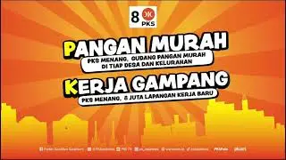 PKS MENANG: PANGAN MURAH, KERJA GAMPANG, SEHAT MUDAH!