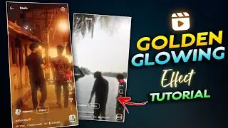 GOLDEN GLOWING EFFECTS REELS VIDEO EDITING✨| INSTAGRAM TRENDING REELS TUTORIAL | DREAMY GLOW