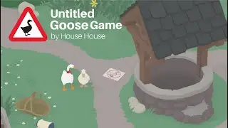 Untitled Goose Game - Grand Theft Goose