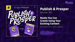 Books You Can Create Using Your Existing Content | Publish & Prosper Podcast #33