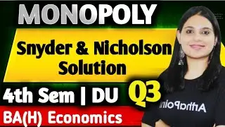 Q3 | SNYDER & NICHOLSON MONOPOLY SOLUTION | INTERMEDIATE MICROECONOMICS 2 | BA(H) Economics Sem 4 DU