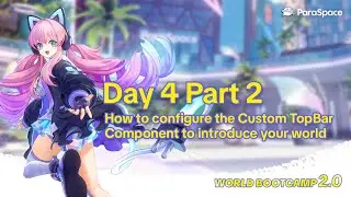 Day 4 Part2: How to configure Custom TopBar Components to introduce your world #unity #paraspace
