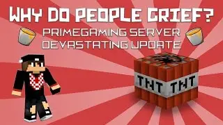 Why Do People Grief? | PrimeGaming Server Devastating Update |