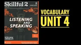 Skillful 2 Third Edition - Unit 4 Vocabulary Explained