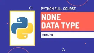 None data type in Python | Python Full Course | Part-20| Hindi