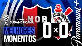NEWELL'S OLD BOYS 0 x 0 CORINTHIANS - MELHORES MOMENTOS | CONMEBOL SUDAMERICANA 2023