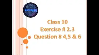 Class 10 | Ex.# 2.3 | Q # 4,5 & 6 | Lec # 2 by Z.A