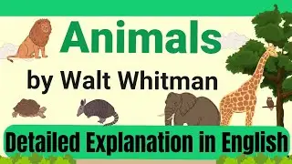 Animals by Walt Whitman|| Class 10- English|| Detailed Explanation in English