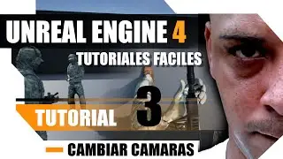 Unreal Engine 4 Tutoriales Completos - Tutorial 3 - Camaras Primera y tercera persona.