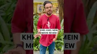 Khel Khel Mein Movie Review by Sumit Kadel | Akshay Kumar