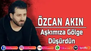 ÖZCAN AKIN - AŞKIMIZA GÖLGE DÜŞÜRDÜN - SEN AYRI TRENDE