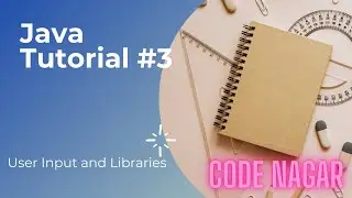 Java Tutorial #3 || User Input and Libraries || Code nagar