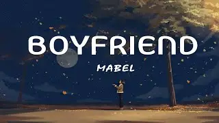 Mabel -  Boyfriend (Lyric Video)