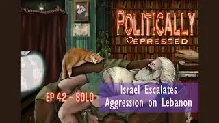 42. Israel Escalates Aggression on Lebanon