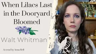 When Lilacs Last in the Dooryard Bloomed by Walt Whitman