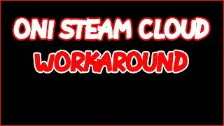 Oxygen Not Included- workaround for Steam Cloud saves