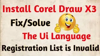 How to install Corel Draw X3 and Solve UI language Registration list is invalid