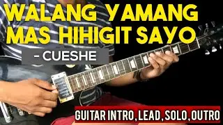 WALANG YAMANG MAS HIHIGIT SAYO - CUESHE FULL GUITAR ( INTRO , LEAD , CHORDS ) TUTORIAL