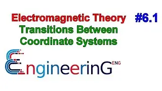 Electromagnetic Theory #6.1 Transitions Between the Coordinate Systems
