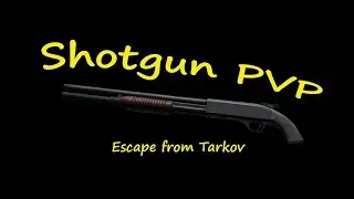 Shotgun PVP - Escape from Tarkov