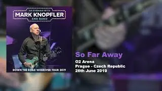 Mark Knopfler - So Far Away (Live, Down The Road Wherever Tour 2019)
