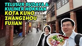 HOKKIAN CULTURE & CUISINE IN ZHANGZHOU, FUJIAN | CHINA TRAVEL