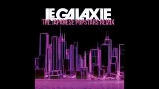 Le Galaxie - Humanise (The Japanese Popstars Remix)