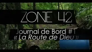 Zone 42 - Journal de Bord #1 - La Route de Dieu