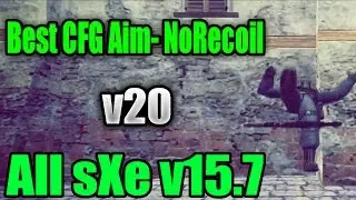 ★ Best CFG Aim - NoRecoil v20 ★ All sXe v16.0 [2016] ★