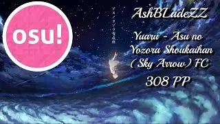 MY FIRST 300 PP PLAY [osu!] Yuaru - Asu no Yozora Shoukaihan (Sky Arrow) FC