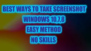 WINDOWS 10,TAKE BEST HD SCREENSHOT EASY METHODS NO SKILLS 2020