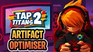 ARTIFACT OPTIMISER GUIDE 2022 | TAP TITANS 2