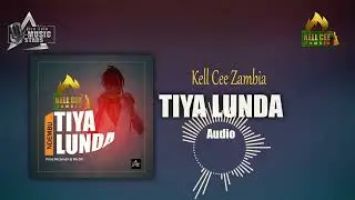 Kell Cee Zambia-TIYA LUNDA