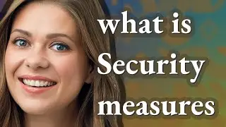 Security measures | meaning of Security measures