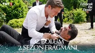 Taşacak Bu Deniz 32. Bölüm 2. Sezon Fragmanı | 