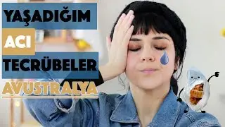 YAŞADIĞIM ACI TECRÜBELER | PSİKOLOJİK ŞİDDET | AVUSTRALYA'DA YAŞAM