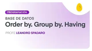 Order by. Group by. Having | Programación | Base de datos | V6 | Egg Educación
