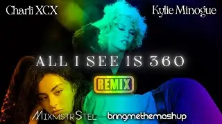 Charli XCX vs. Kylie Minogue - All I See Is 360 Remix with bringmethemashup (Mashup Music Video)
