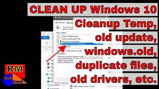 CLEAN UP Windows 10 | Cleanup Temp, old update, windows.old, duplicate files, old drivers, etc.