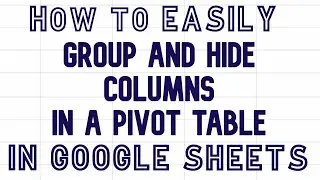 How to group and hide columns in a pivot table in Google Sheets #googlesheets #pivottable