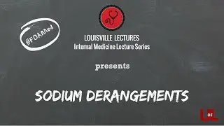 Sodium Derangements in the Medical Patient with Dr. Bryan Moffett